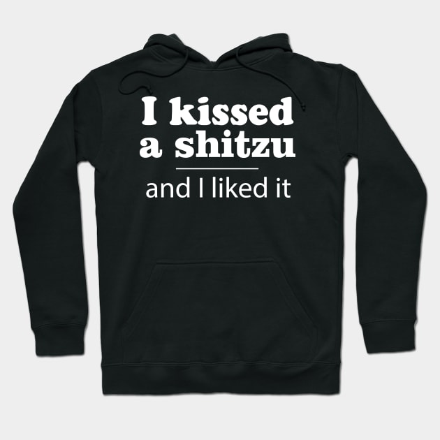 I Kissed A Shitzu Hoodie by MarinasingerDesigns